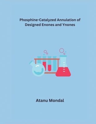 bokomslag Phosphine-Catalyzed Annulation of Designed Enones and Ynones