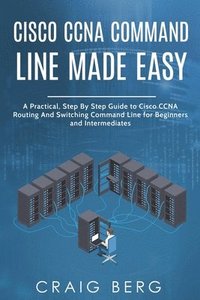 bokomslag Cisco CCNA Command Guide For Beginners And Intermediates