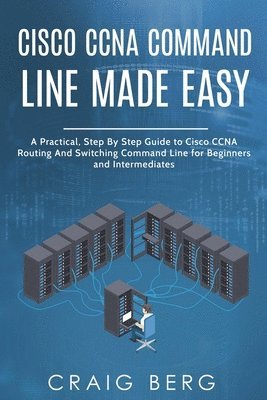 Cisco CCNA Command Guide For Beginners And Intermediates 1