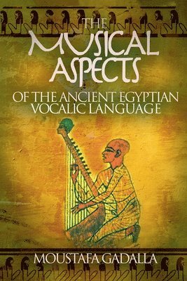 bokomslag Musical Aspects of the Ancient Egyptian Vocalic Language