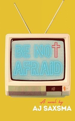 Be Not Afraid 1