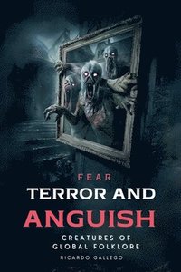 bokomslag Fear Terror And Anguish