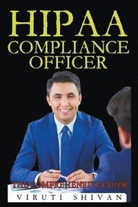 bokomslag HIPAA Compliance Officer - The Comprehensive Guide