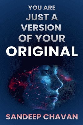 You are just a Version of Your Original 1