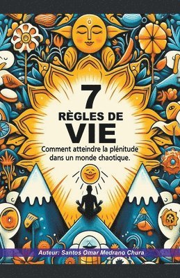 bokomslag 7 règles de vie. Comment atteindre la plénitude dans un monde chaotique.