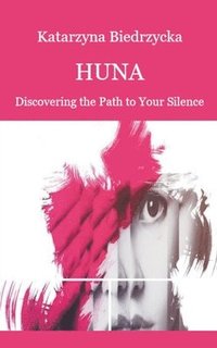 bokomslag Huna - Discovering the Path to Your Silence