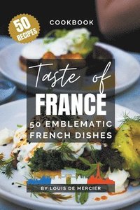 bokomslag Taste of France - 50 emblematic french dishes