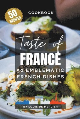 Taste of France - 50 emblematic french dishes 1