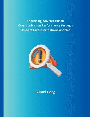 Enhancing Wavelet-Based Communication Performance through Efficient Error Correction Schemes 1