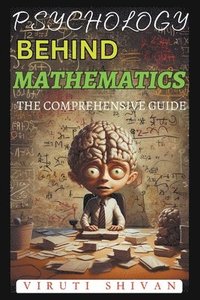 bokomslag Psychology Behind Mathematics - The Comprehensive Guide