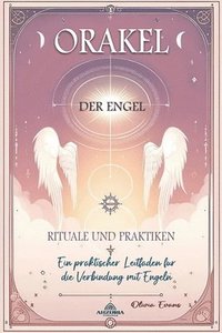 bokomslag Orakel der Engel - Rituale und Praktiken