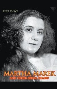 bokomslag Martha Marek And Other Female Serial Killers