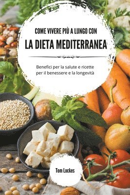 Tom Lockes - Come vivere più a lungo con la dieta mediterranea, Häftad