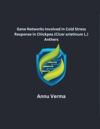 bokomslag Gene Networks Involved in Cold Stress Response in Chickpea (Cicer arietinum L.) Anthers