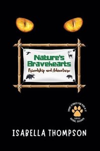 bokomslag Nature's Bravehearts-Friendship and Adventure
