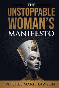 bokomslag The Unstoppable Woman's Manifesto