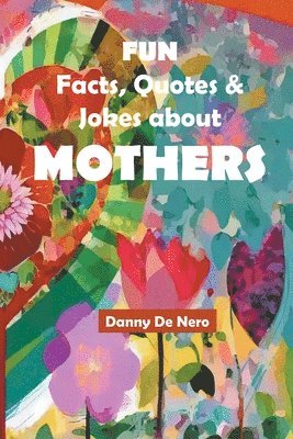 Fun Facts, Quotes and Jokes about Mothers 1