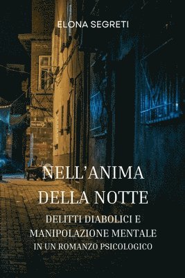 Nell'Anima della Notte - Delitti diabolici e Manipolazione Mentale in un Romanzo Psicologico