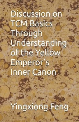 Discussion on TCM Basics Through Understanding of the Yellow Emperor's Inner Canon 1