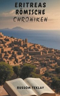 bokomslag Eritreas Rmische Chroniken