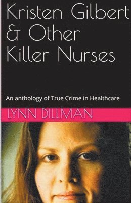 bokomslag Kristen Gilbert & Other Killer Nurses