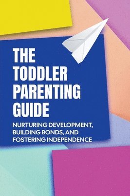 bokomslag The Toddler Parenting Guide