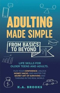 bokomslag Adulting Made Simple - From Basics To Beyond