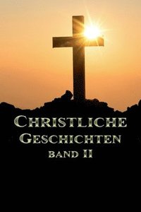 bokomslag Christliche Geschichten Band II