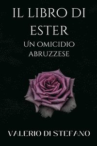 bokomslag Il libro di Ester. Un omicidio abruzzese.