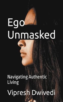 bokomslag Ego Unmasked
