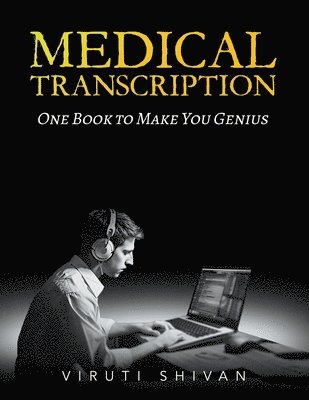 Medical Transcription - One Book To Make You Genius 1