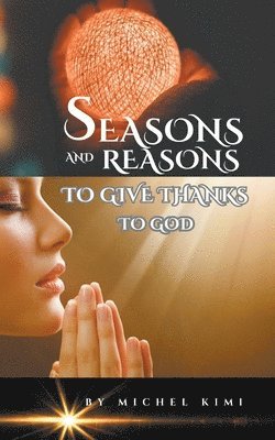 Reasons and Seasons to give thanks to God 1