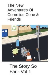 bokomslag The New Adventures Of Cornelius Cone & Friends - The Story So Far - Vol 1