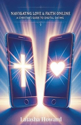 Latasha Howard - Navigating Love and Faith Online, Häftad