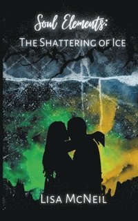 bokomslag Soul Elements: The Shattering of Ice