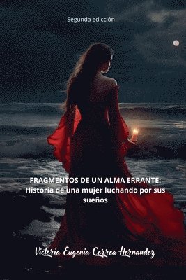 Fragmentos de un alma errante. Historia de una mujer luchando por sus sueos 1