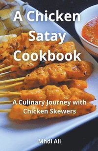 bokomslag A Chicken Satay Cookbook