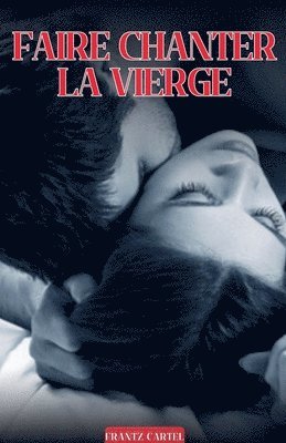 Frantz Cartel - Faire chanter la Vierge, Häftad