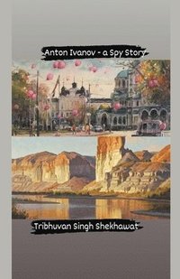 bokomslag Anton Ivanov - a Spy Story