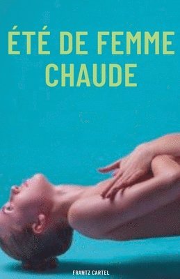 Frantz Cartel - Été de femme chaude, Häftad