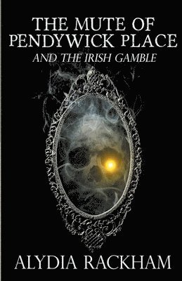 The Mute of Pendywick Place and the Irish Gamble 1