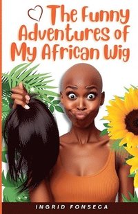 bokomslag The Funny Adventures of My African Wig