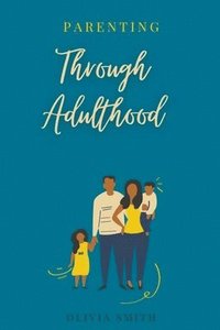 bokomslag Parenting Through Adulthood