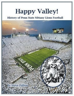 Happy Valley! History of Penn State Nittany Lions Football 1