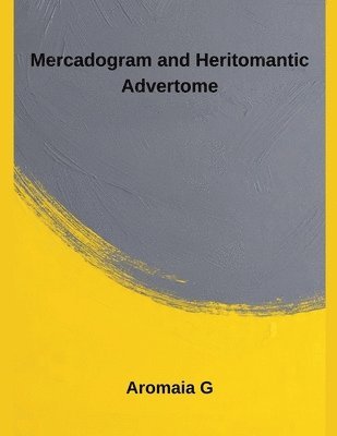 Aromaia G - Mercadogram and Heritomantic Advertome, Häftad