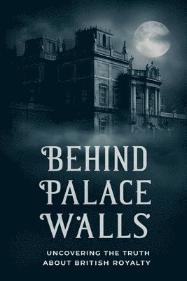 bokomslag Behind Palace Walls