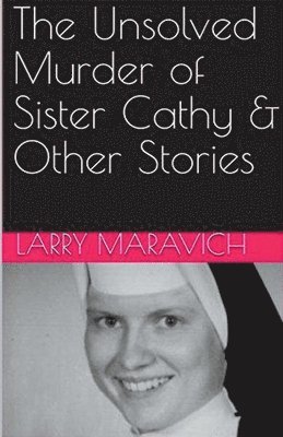 bokomslag The Unsolved Murder of Sister Cathy & Other Stories