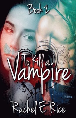 Rachel E Rice - To Kill A Vampire, Häftad