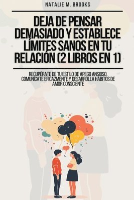 Deja de Pensar Demasiado y Establece Lmites Sanos en Tu Relacin (2 Libros en 1) 1