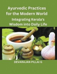 bokomslag Ayurvedic Practices for the Modern World